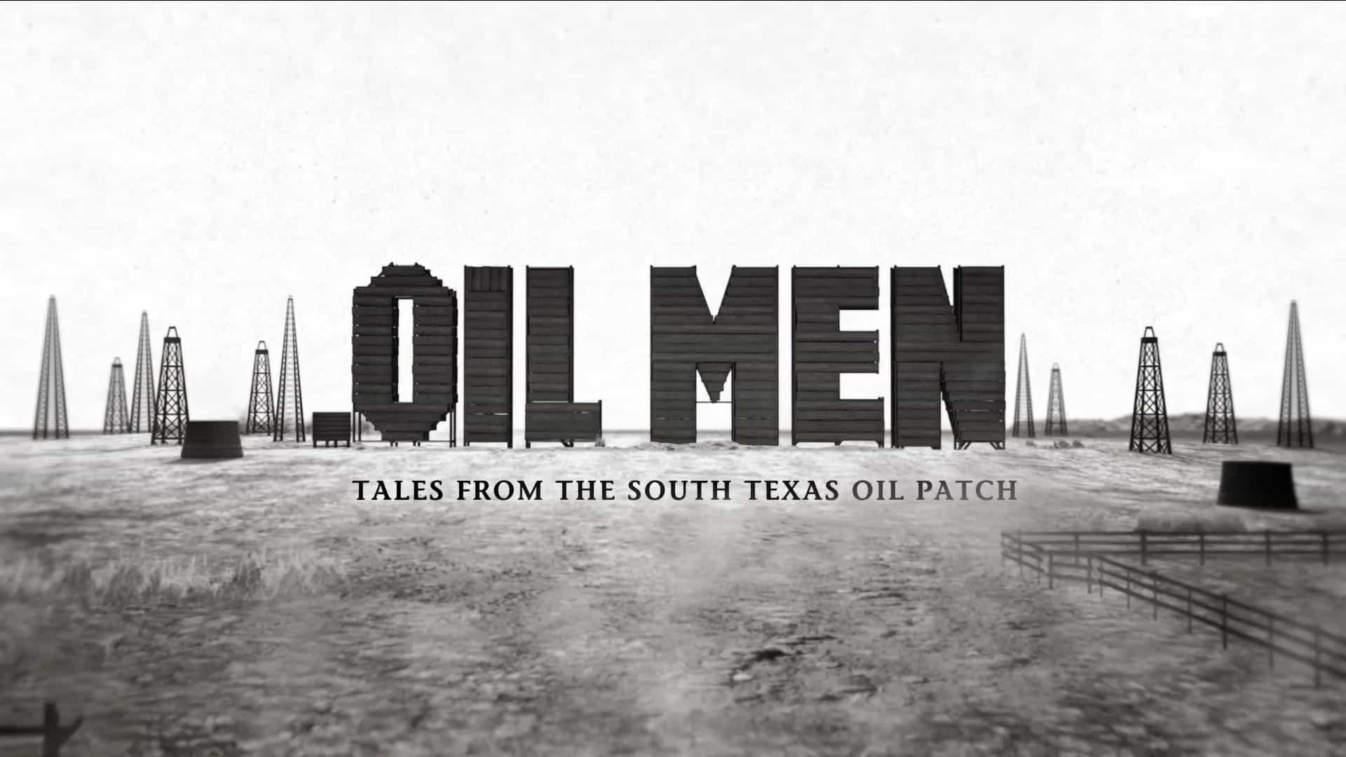Oil Men: Tales from the South Texas Oil Patch