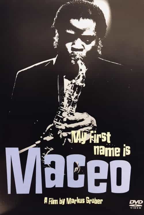 Maceo Parker: My First Name Is Maceo