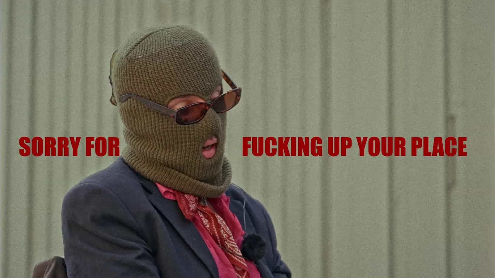 Sorry for Fucking Up Your Place